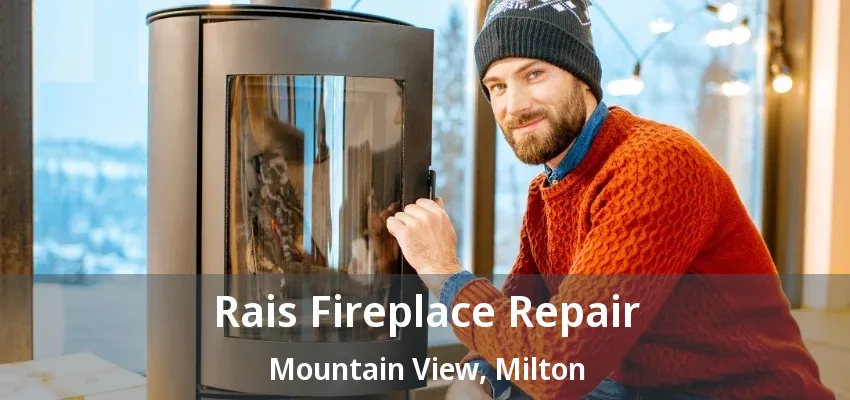 Rais Fireplace Repair Mountain View, Milton - ON