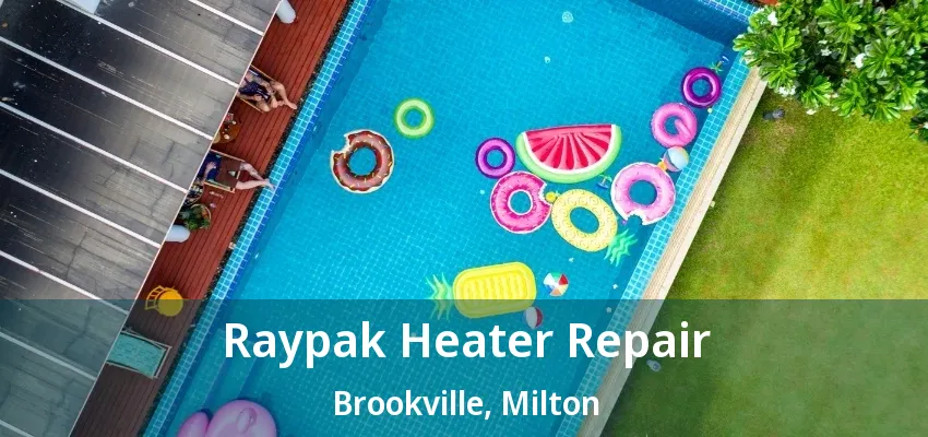 Raypak Heater Repair Brookville, Milton - ON Raypak Heater Repair Brookville, Milton - ON