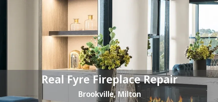 Real Fyre Fireplace Repair Brookville, Milton - ON
