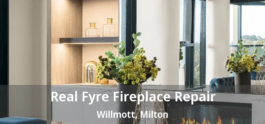 Real Fyre Fireplace Repair Willmott, Milton - ON Real Fyre Fireplace Repair Willmott, Milton - ON