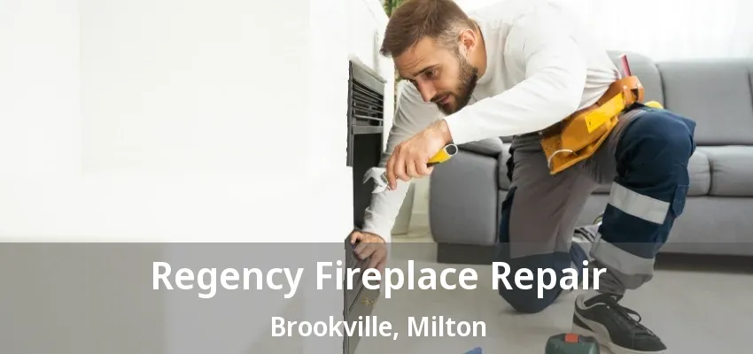 Regency Fireplace Repair Brookville, Milton - ON Regency Fireplace Repair Brookville, Milton - ON