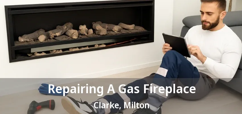 Repairing A Gas Fireplace Clarke, Milton - ON Repairing A Gas Fireplace Clarke, Milton - ON