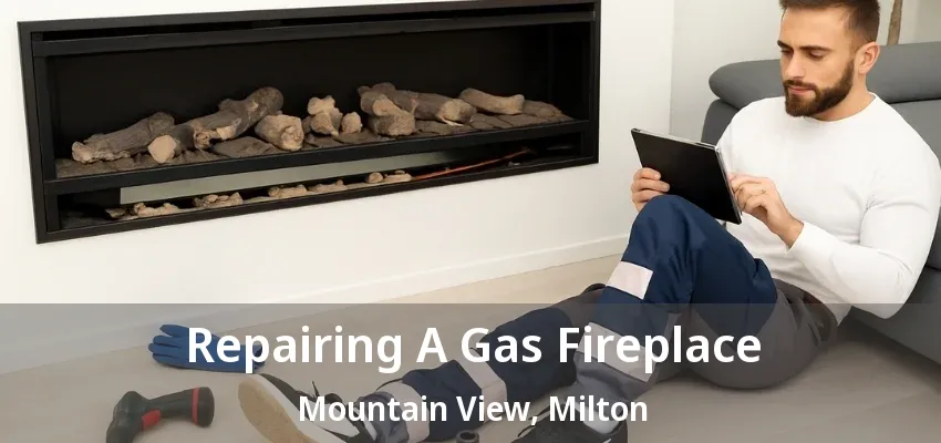 Repairing A Gas Fireplace Mountain View, Milton - ON
