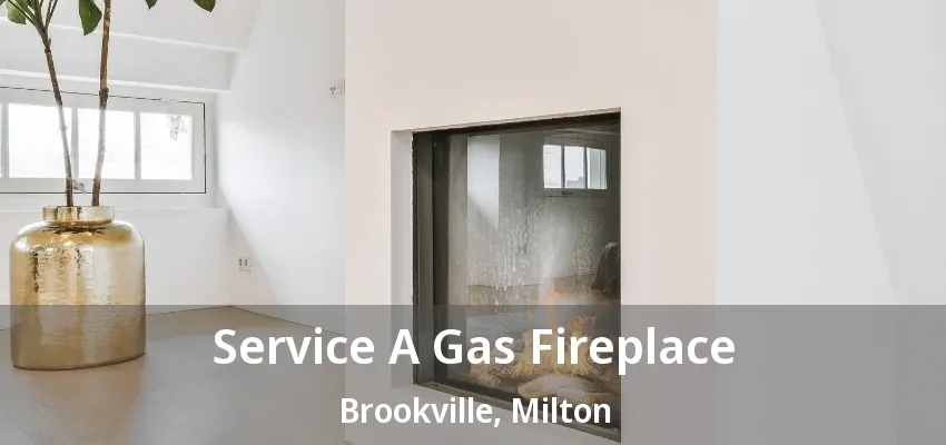 Service A Gas Fireplace Brookville, Milton - ON Service A Gas Fireplace Brookville, Milton - ON