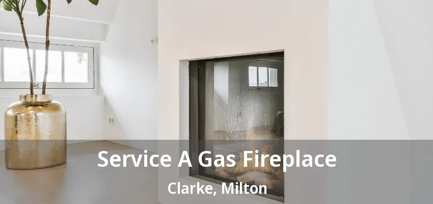 Service A Gas Fireplace Clarke, Milton - ON Service A Gas Fireplace Clarke, Milton - ON