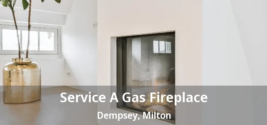 Service A Gas Fireplace Dempsey, Milton - ON Service A Gas Fireplace Dempsey, Milton - ON