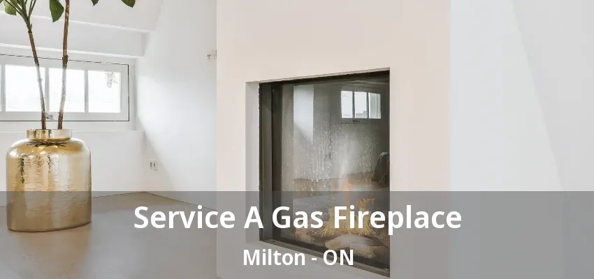 Service A Gas Fireplace Milton - ON