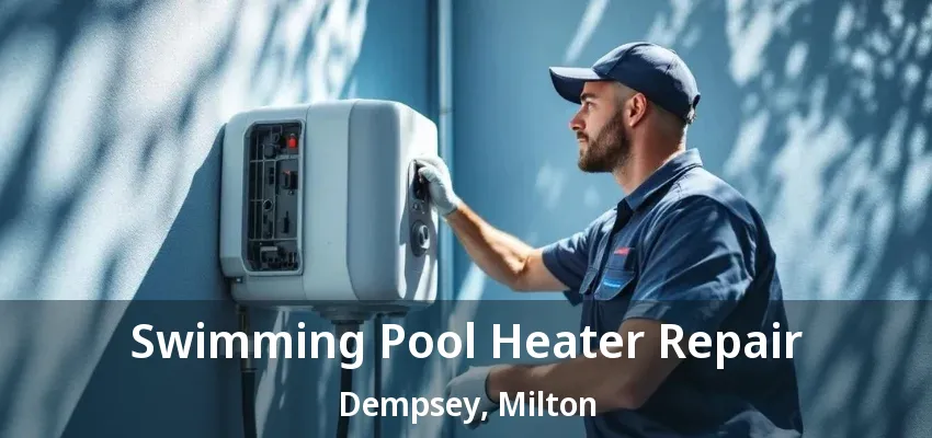 Swimming Pool Heater Repair Dempsey, Milton - ON Swimming Pool Heater Repair Dempsey, Milton - ON
