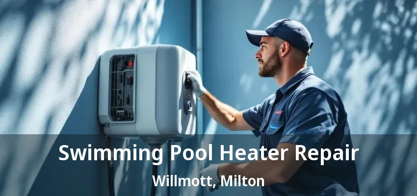 Swimming Pool Heater Repair Willmott, Milton - ON Swimming Pool Heater Repair Willmott, Milton - ON
