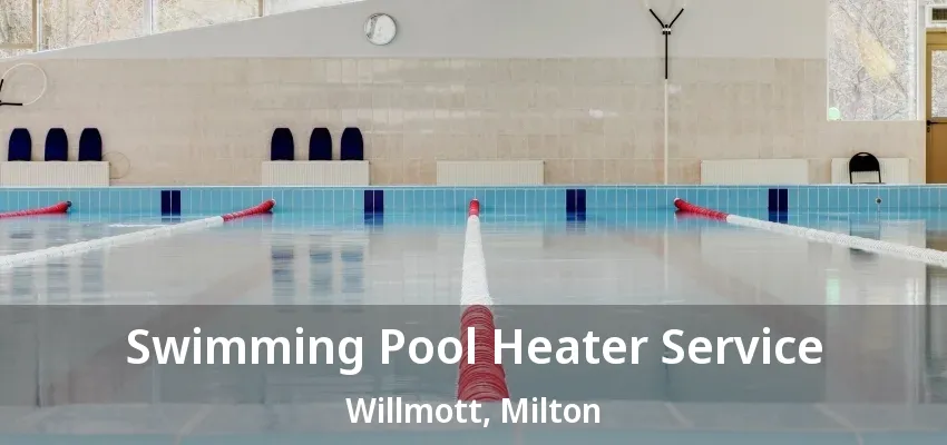 Swimming Pool Heater Service Willmott, Milton - ON Swimming Pool Heater Service Willmott, Milton - ON