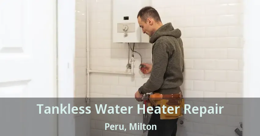 Tankless Water Heater Repair Peru, Milton - ON Tankless Water Heater Repair Peru, Milton - ON