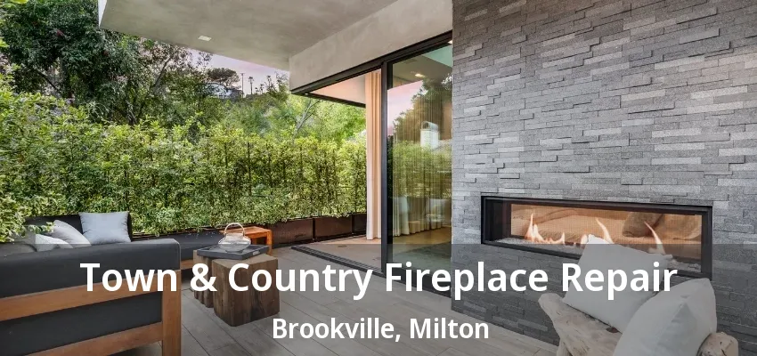Town & Country Fireplace Repair Brookville, Milton - ON