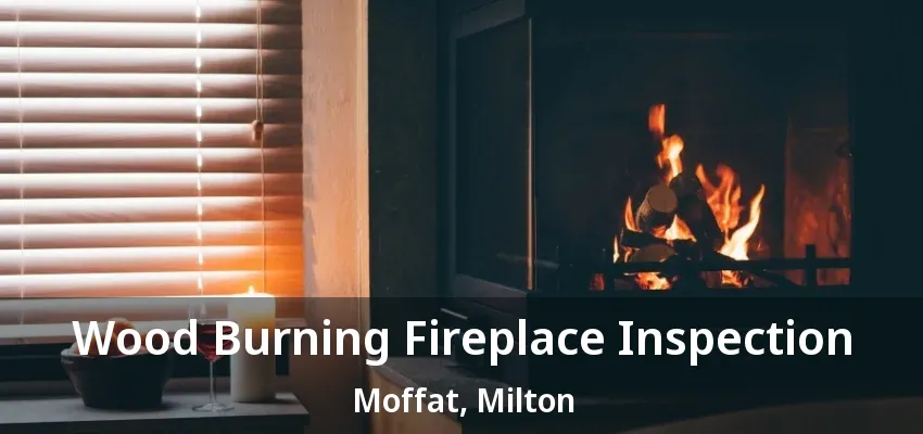 Wood Burning Fireplace Inspection Moffat, Milton - ON Wood Burning Fireplace Inspection Moffat, Milton - ON
