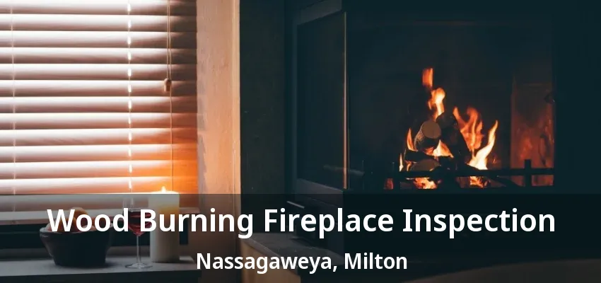 Wood Burning Fireplace Inspection Nassagaweya, Milton - ON