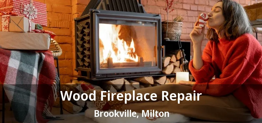 Wood Fireplace Repair Brookville, Milton - ON
